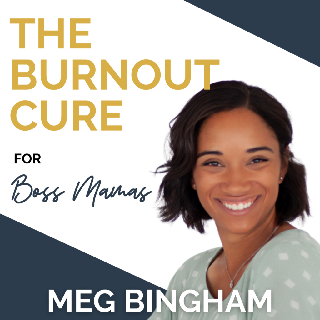 The Burnout Cure for Boss Mamas Podcast